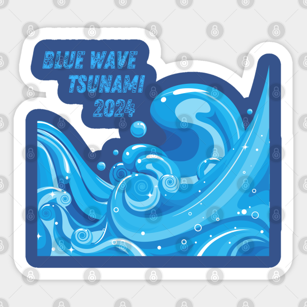 VOTE BLUE WAVE TSUNAMI 2024 Blue Wave Sticker TeePublic